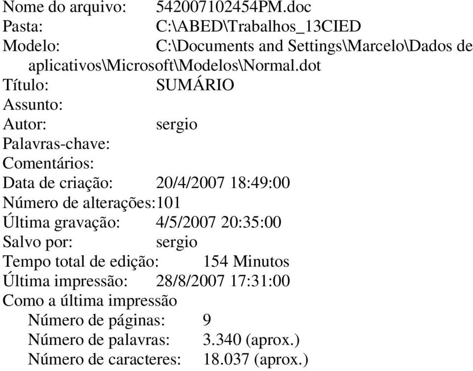 dot Título: SUMÁRIO Assunto: Autor: sergio Palavras-chave: Comentários: Data de criação: 20/4/2007 18:49:00 Número de alterações:101