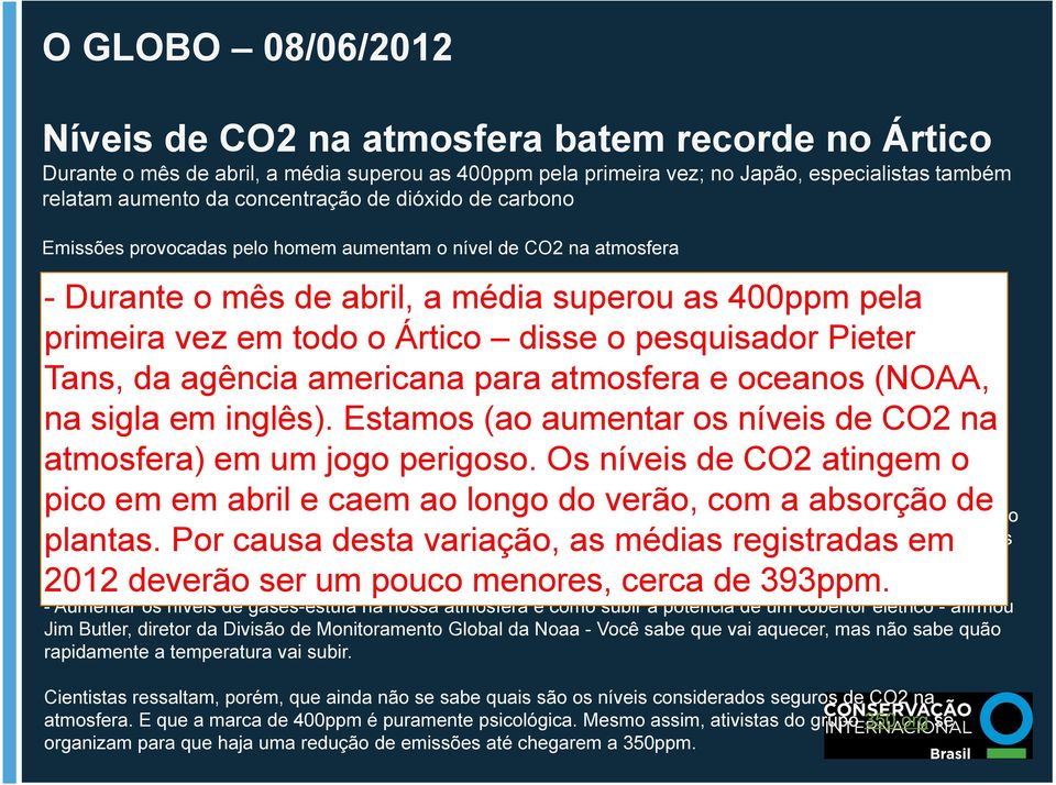 superou preocupa climatologistas. as 400ppm Pela primeira pela vez, houve registros no Ártico de médias superiores a 400 partes por milhão (ppm).