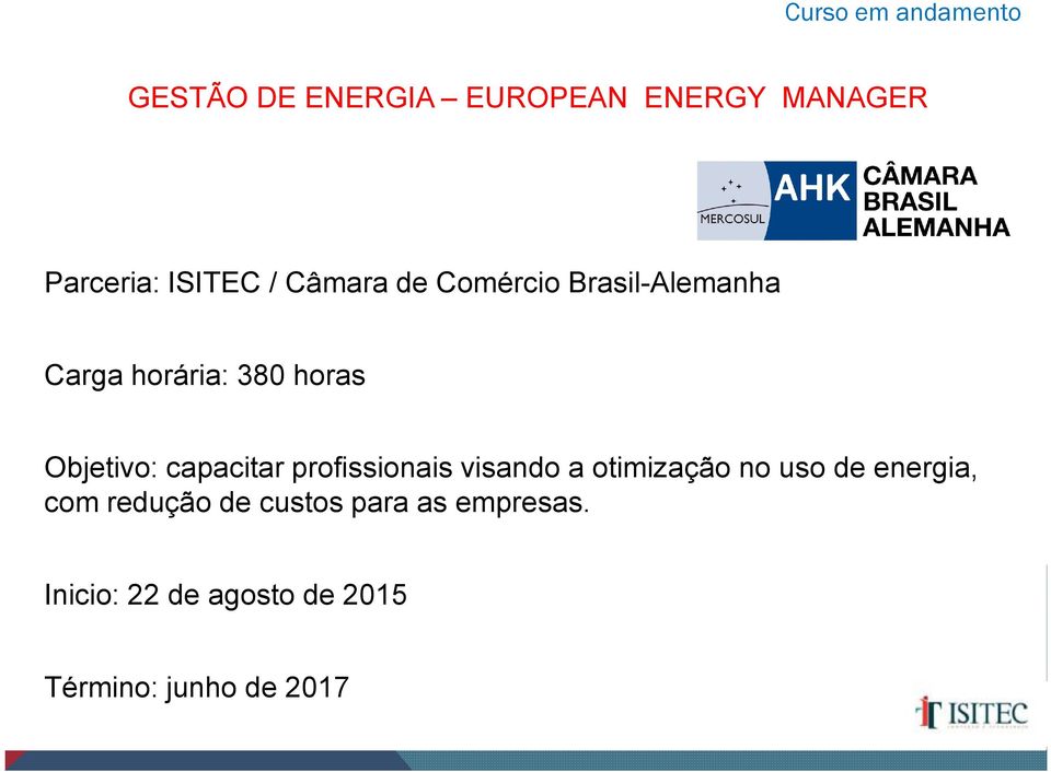 Objetivo: capacitar profissionais visando a otimização no uso de energia,