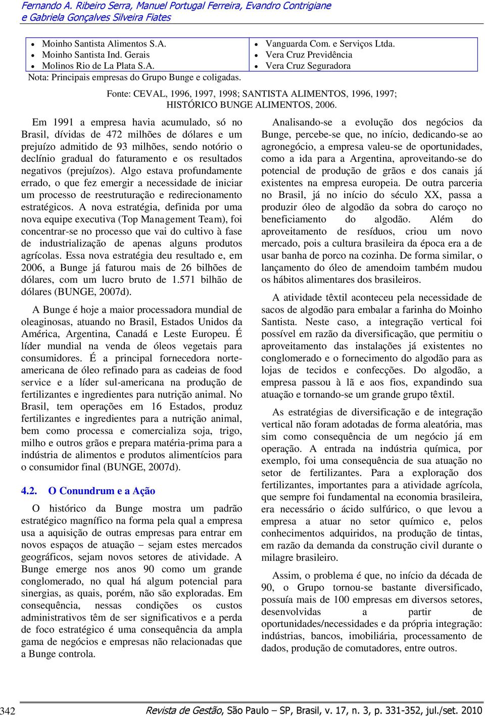 Em 1991 a empresa havia acumulado, só no Brasil, dívidas de 472 milhões de dólares e um prejuízo admitido de 93 milhões, sendo notório o declínio gradual do faturamento e os resultados negativos