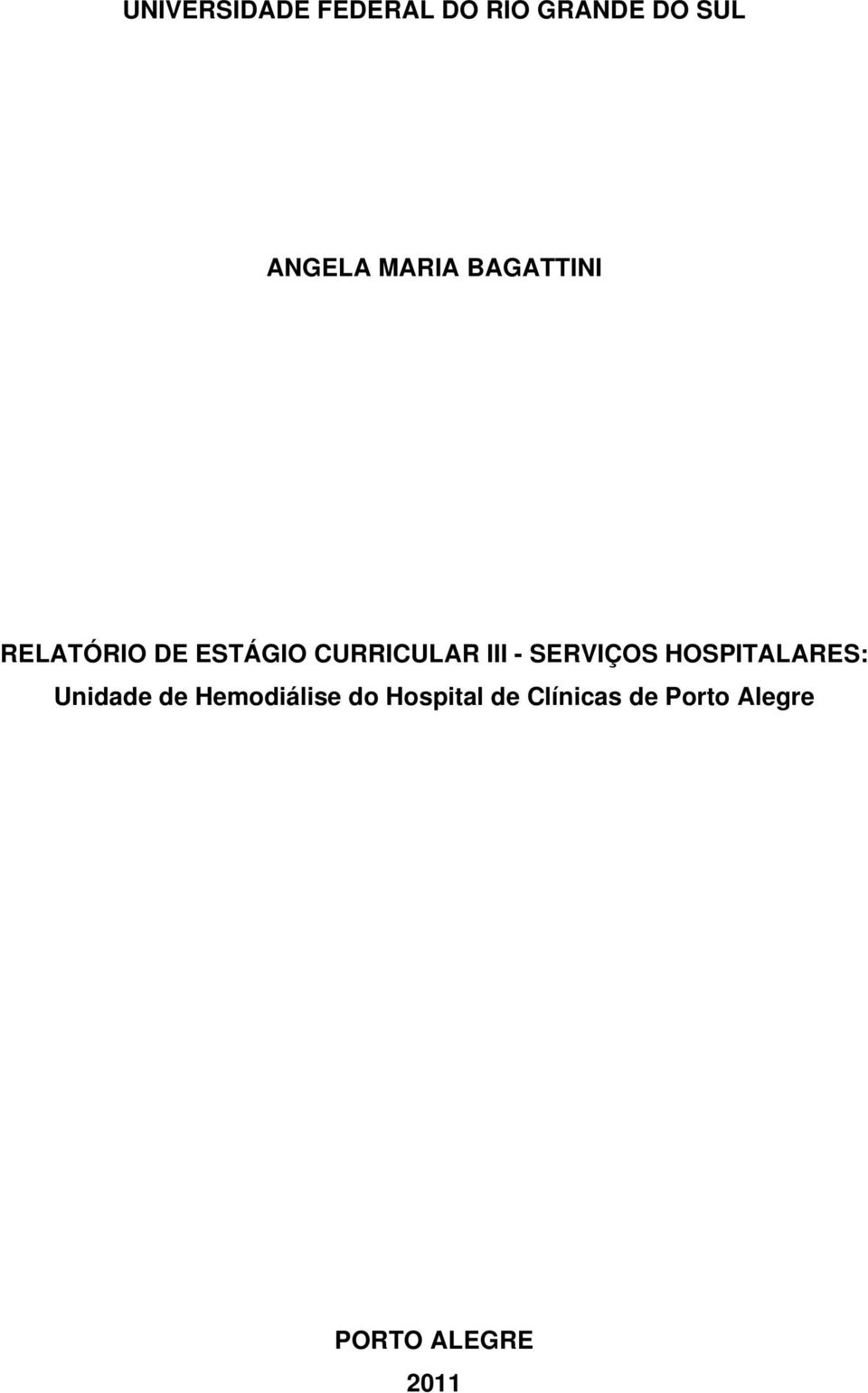 - SERVIÇOS HOSPITALARES: Unidade de Hemodiálise do