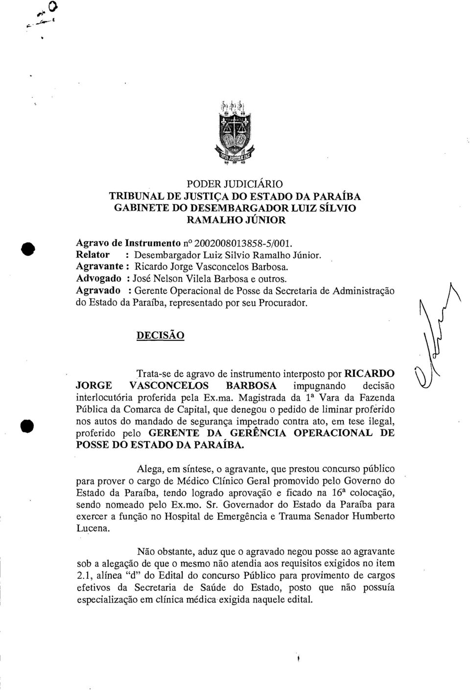Agravado : Gerente Operacional de Posse da Secretaria de Administração do Estado da Paraíba, representado por seu Procurador.