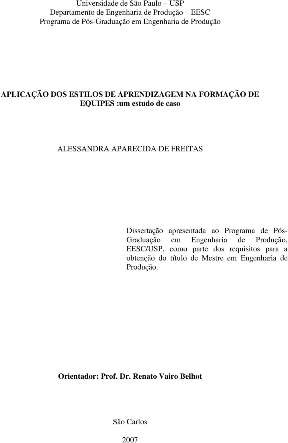 FREITAS Dissertação apresentada ao Programa de Pós- Graduação em Engenharia de Produção, EESC/USP, como parte dos