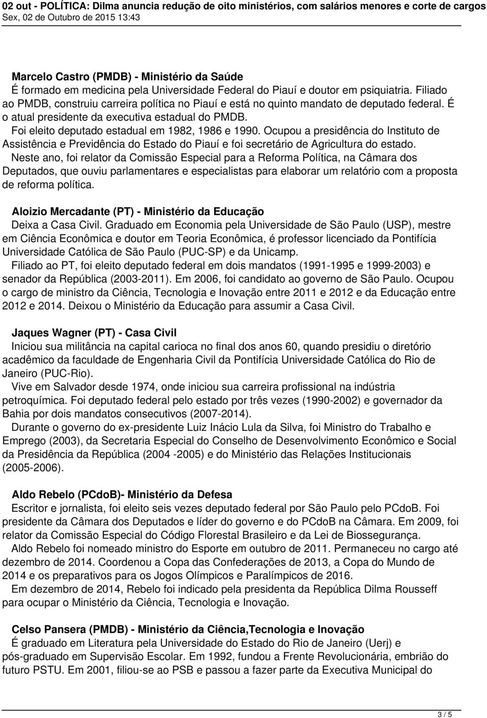 Foi eleito deputado estadual em 1982, 1986 e 1990. Ocupou a presidência do Instituto de Assistência e Previdência do Estado do Piauí e foi secretário de Agricultura do estado.