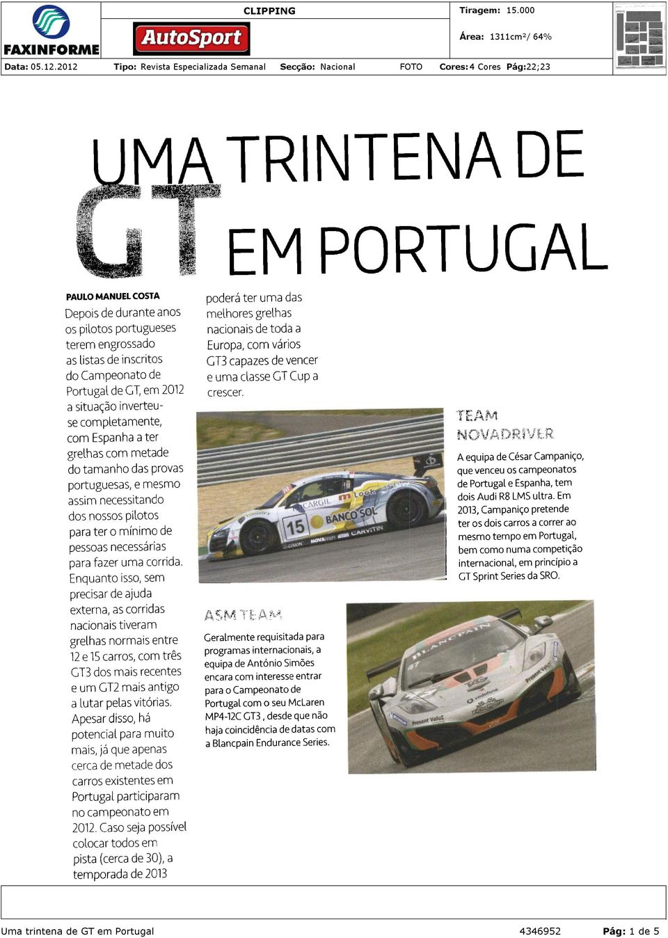 Enquanto isso, sem precisar externa, nacionais de ajuda as corridas tiveram grelhas normais entre 12 e 15 carros, com três GT3 dos mais recentes e um GT2 mais antigo a lutar pelas vitórias.