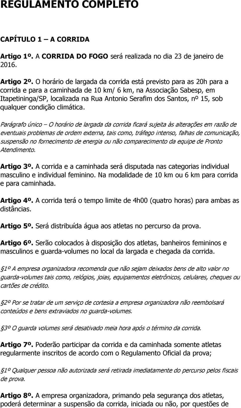 15, sob qualquer condição climática.