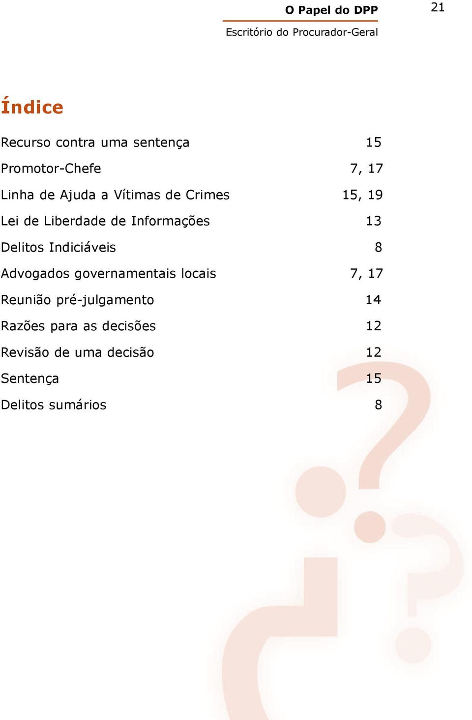 Indiciáveis 8 Advogados governamentais locais 7, 17 Reunião pré-julgamento