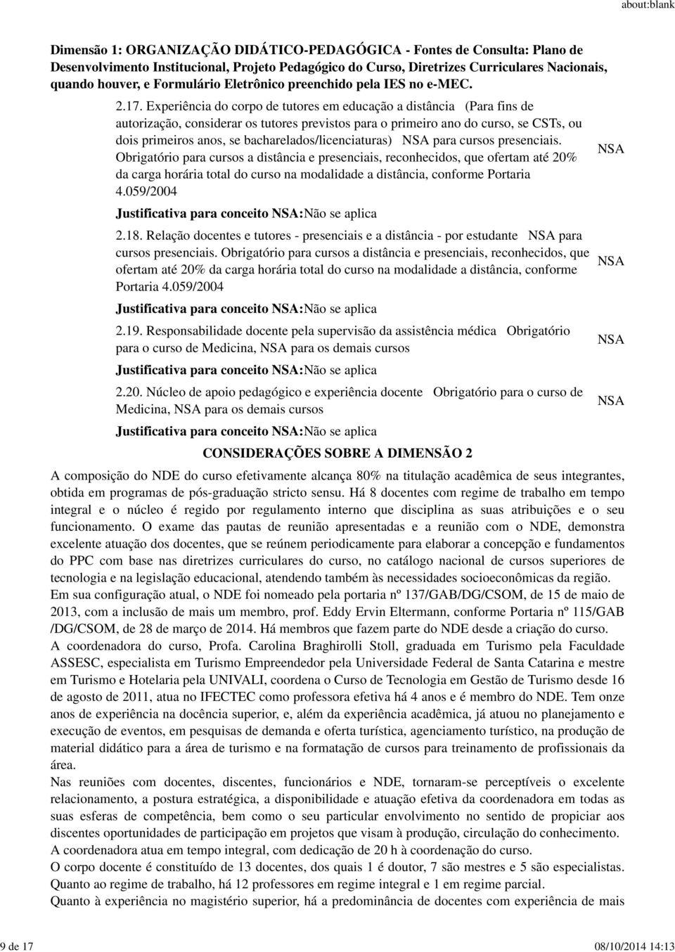 Experiência do corpo de tutores em educação a distância (Para fins de autorização, considerar os tutores previstos para o primeiro ano do curso, se CSTs, ou dois primeiros anos, se