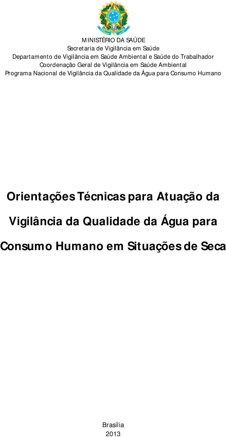 Nacional de Vigilância da Qualidade da Água para Consumo Humano Orientações Técnicas para