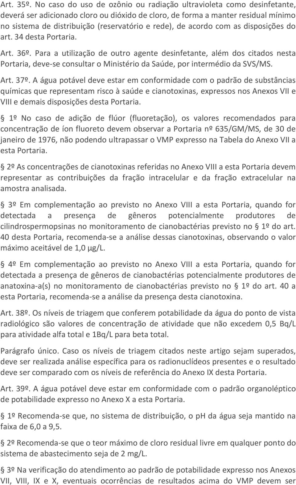 rede), de acordo com as disposições do art. 34 desta Portaria. Art. 36º.