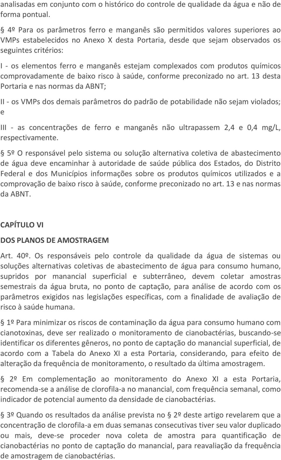 manganês estejam complexados com produtos químicos comprovadamente de baixo risco à saúde, conforme preconizado no art.