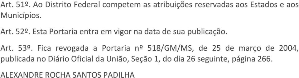 Art. 52º. Esta Portaria entra em vigor na data de sua publicação. Art. 53º.