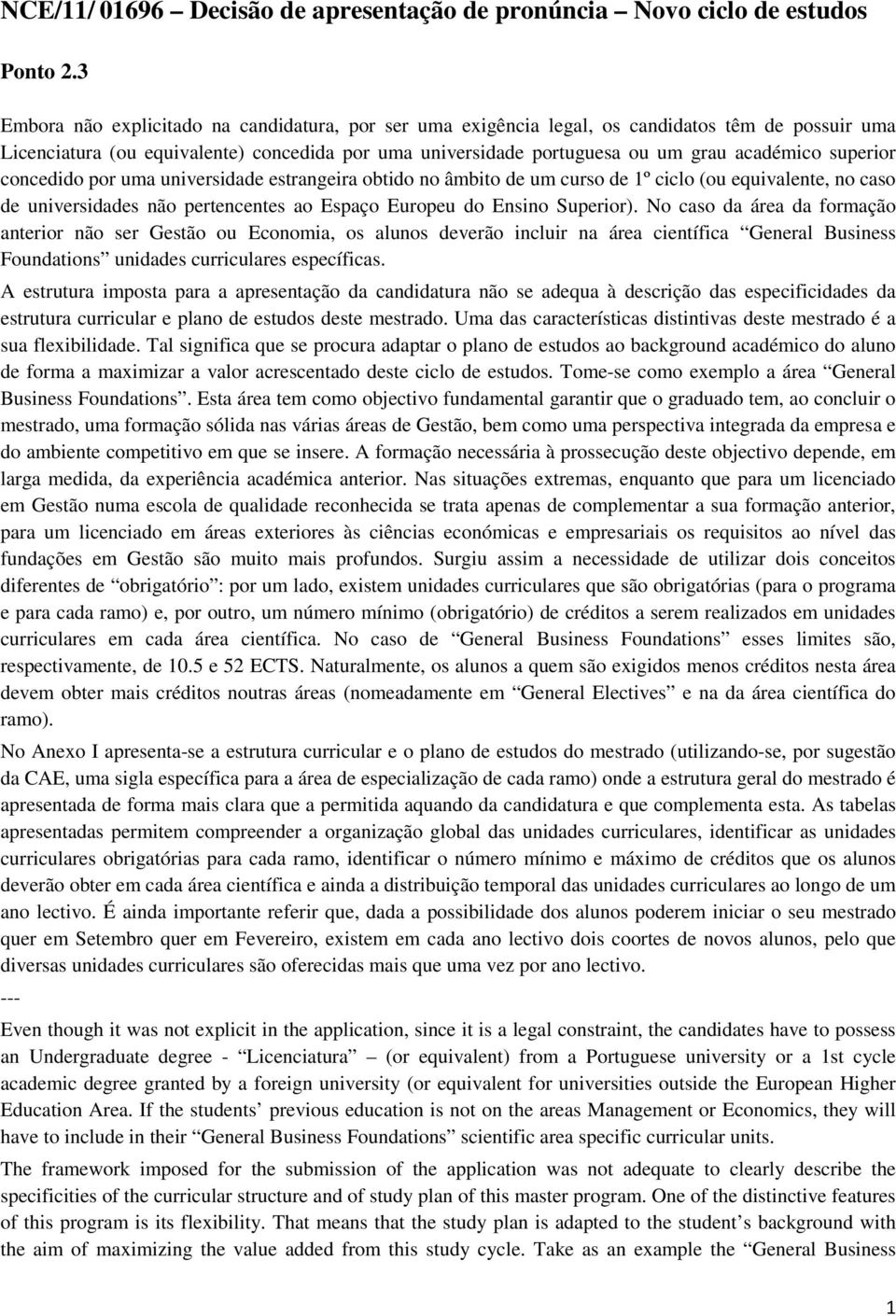 superior concedido por uma universidade estrangeira obtido no âmbito de um curso de 1º ciclo (ou equivalente, no caso de universidades não pertencentes ao Espaço Europeu do Ensino Superior).