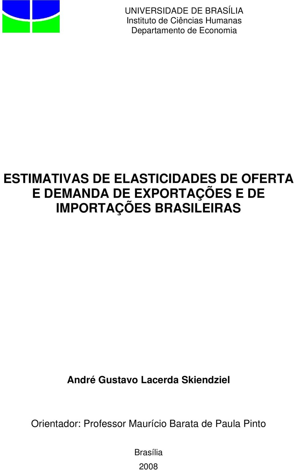 EXPORTAÇÕES E DE IMPORTAÇÕES BRASILEIRAS André Gustavo Lacerda