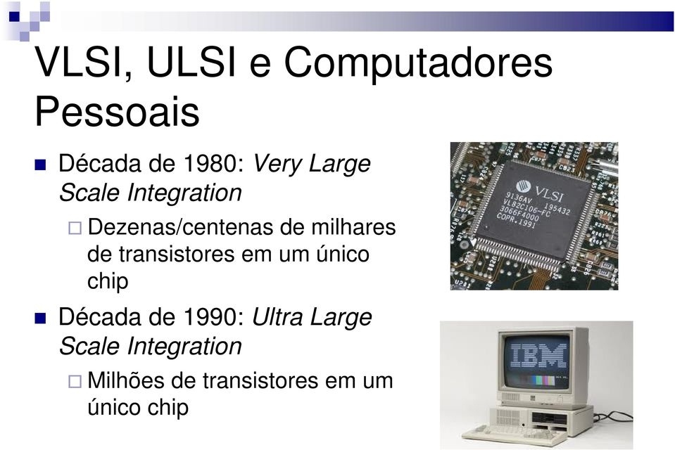 transistores em um único chip Década de 1990: Ultra