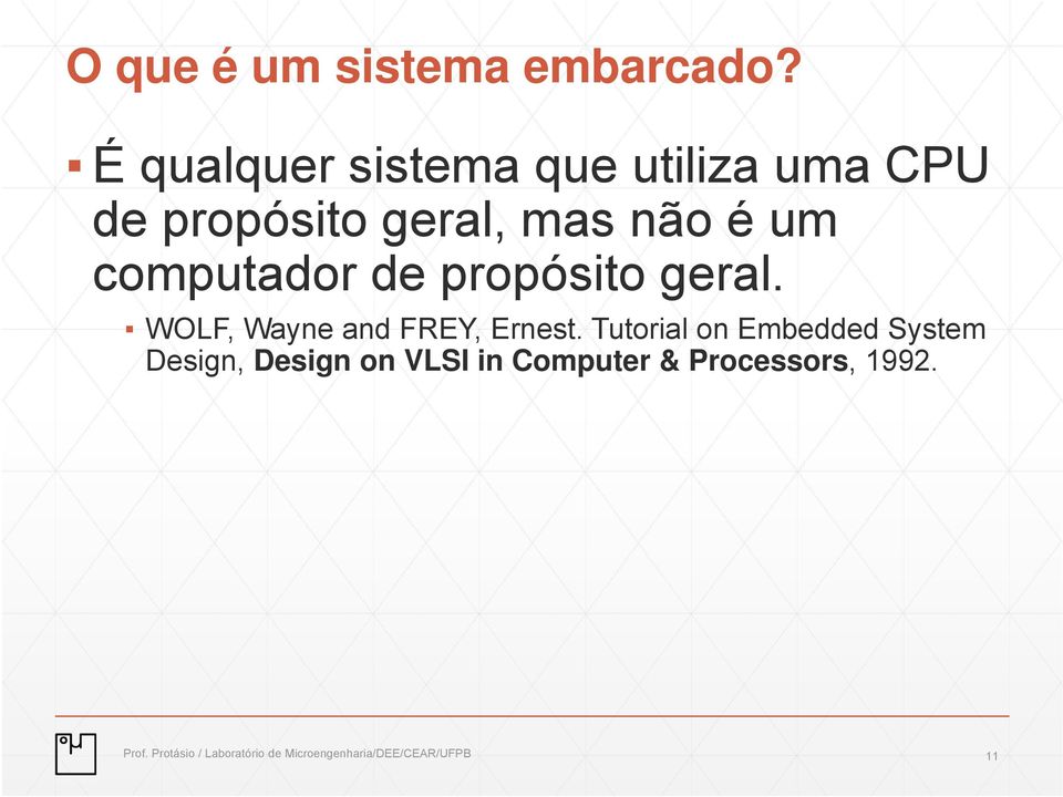 computador de propósito geral. WOLF, Wayne and FREY, Ernest.