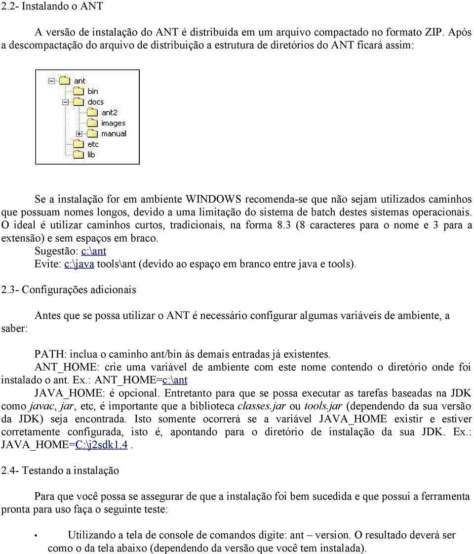 nomes longos, devido a uma limitação do sistema de batch destes sistemas operacionais. O ideal é utilizar caminhos curtos, tradicionais, na forma 8.