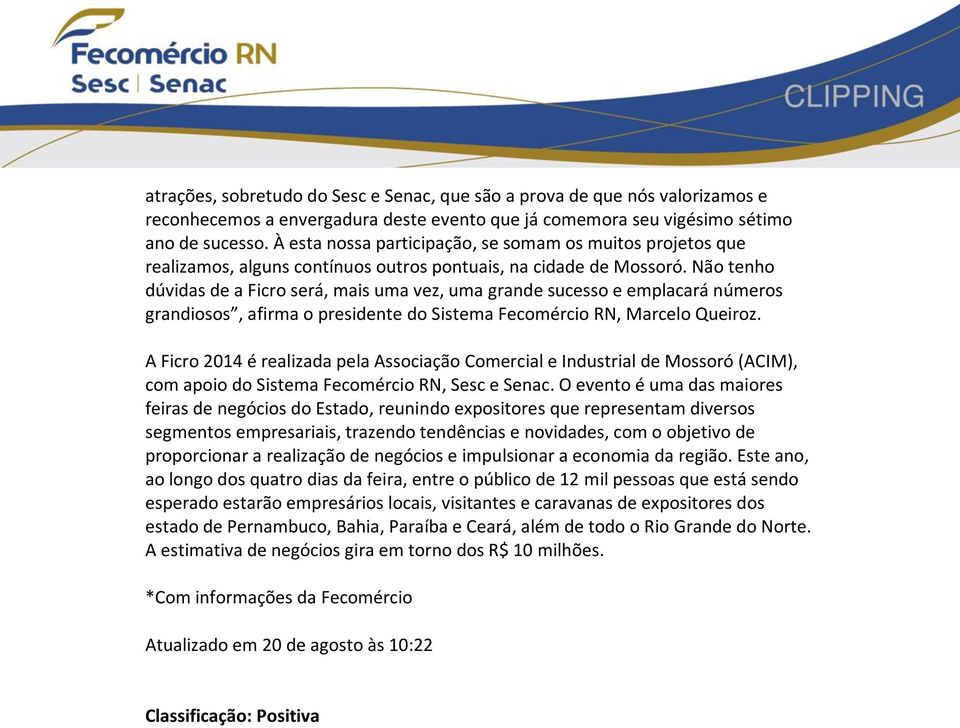 Não tenho dúvidas de a Ficro será, mais uma vez, uma grande sucesso e emplacará números grandiosos, afirma o presidente do Sistema Fecomércio RN, Marcelo Queiroz.