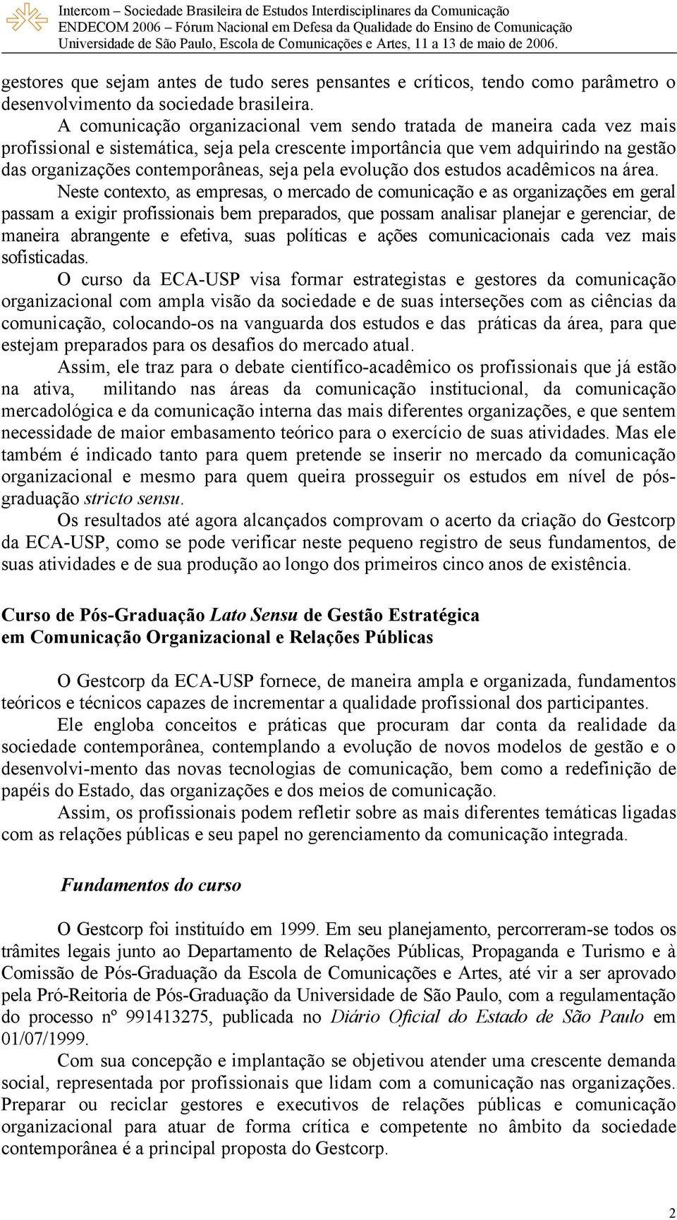 pela evolução dos estudos acadêmicos na área.