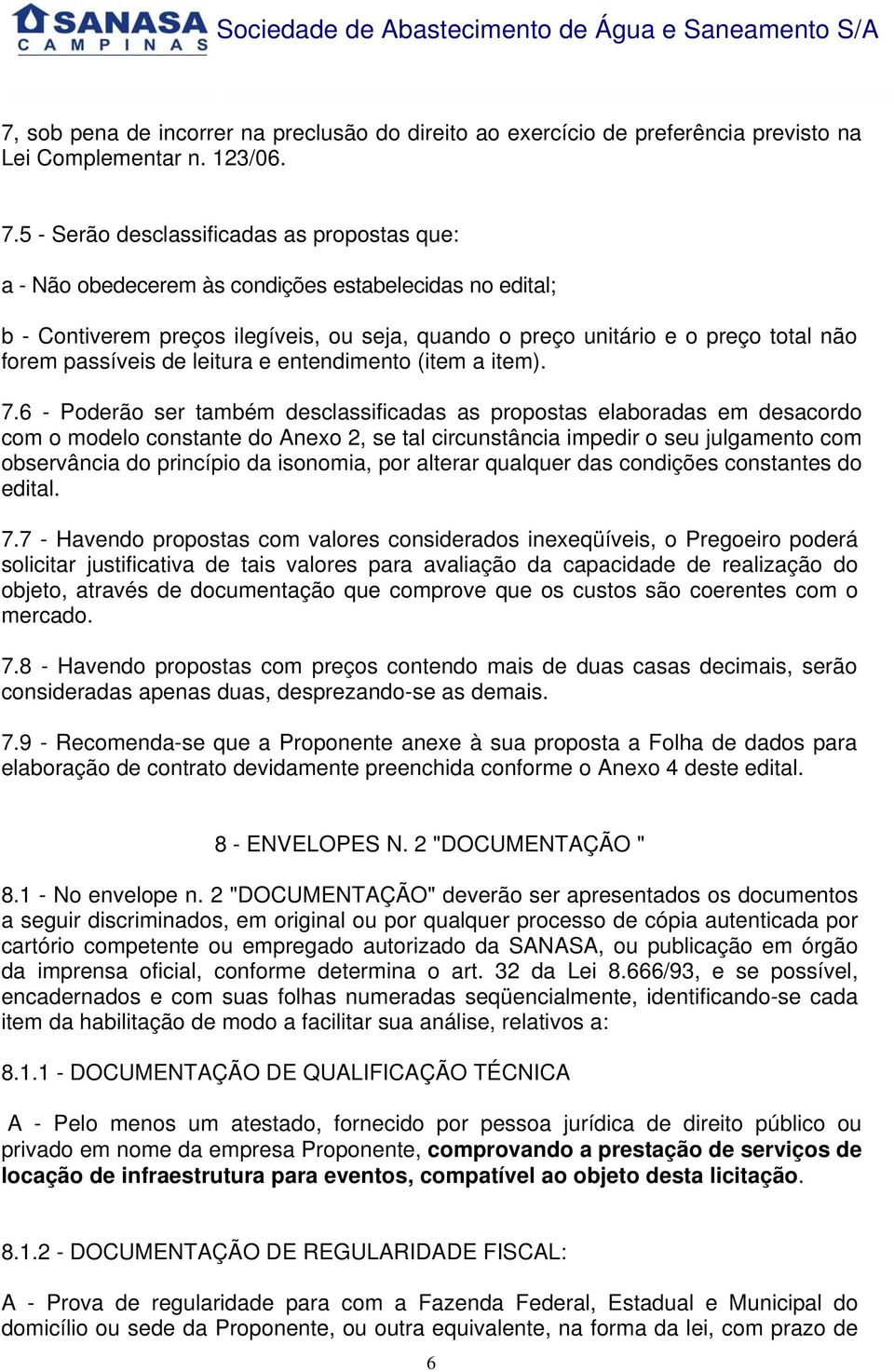 passíveis de leitura e entendimento (item a item). 7.