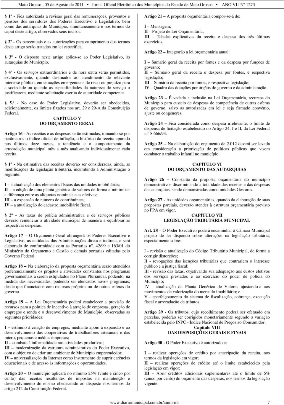 3º - O disposto neste artigo aplica-se ao Poder Legislativo, às autarquias do Município.