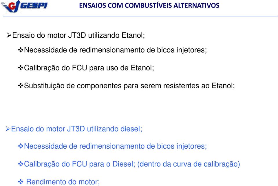 componentes para serem resistentes ao Etanol; Ensaio do motor JT3D utilizando diesel; Necessidade de