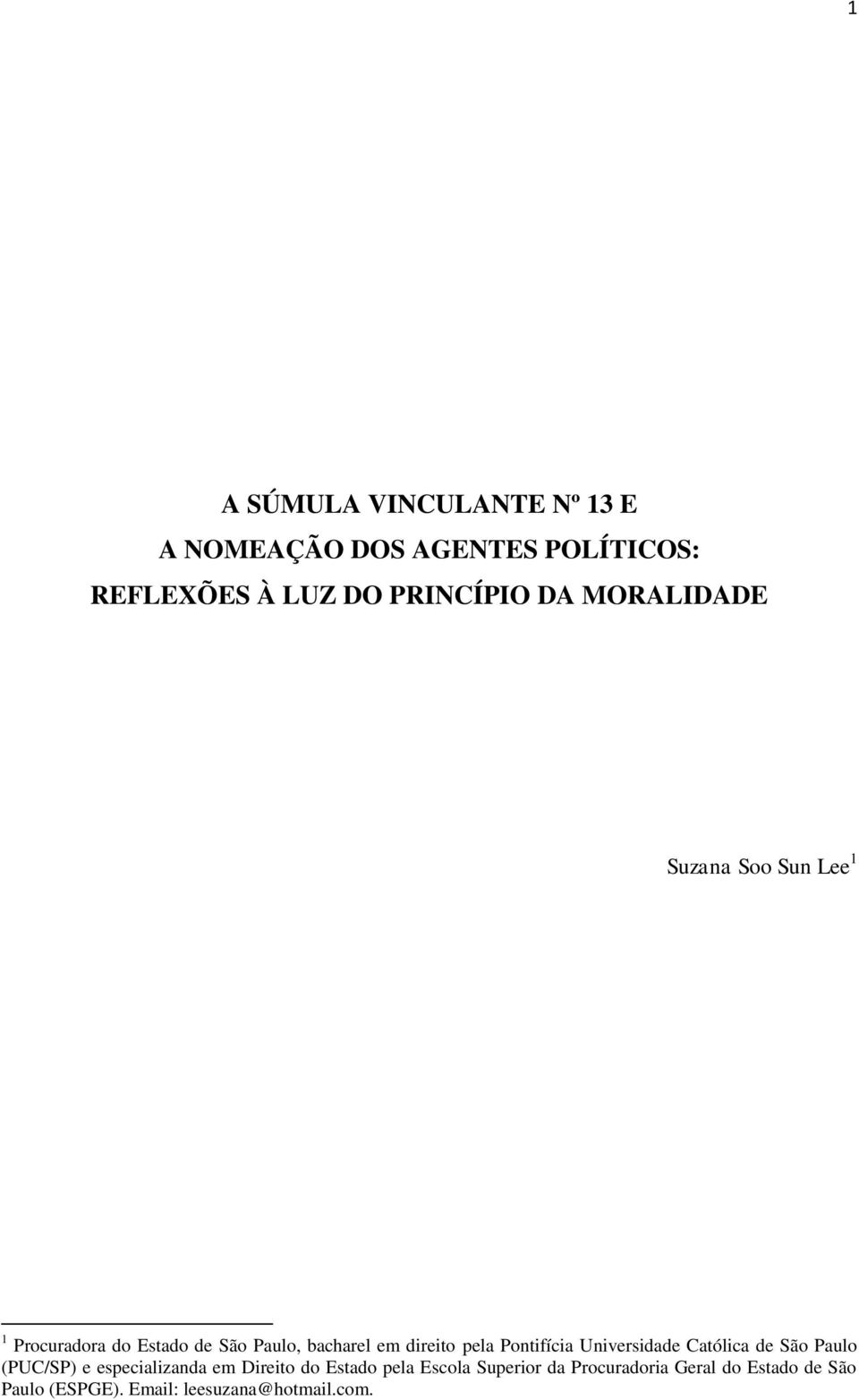 Pontifícia Universidade Católica de São Paulo (PUC/SP) e especializanda em Direito do Estado