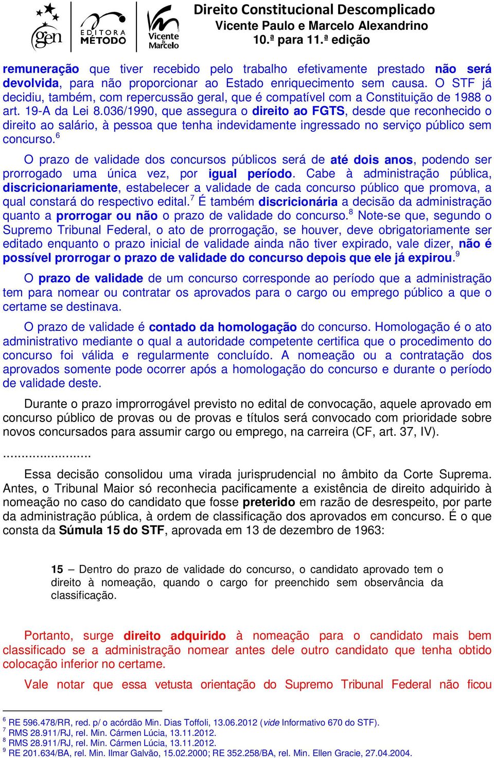 036/1990, que assegura o direito ao FGTS, desde que reconhecido o direito ao salário, à pessoa que tenha indevidamente ingressado no serviço público sem concurso.