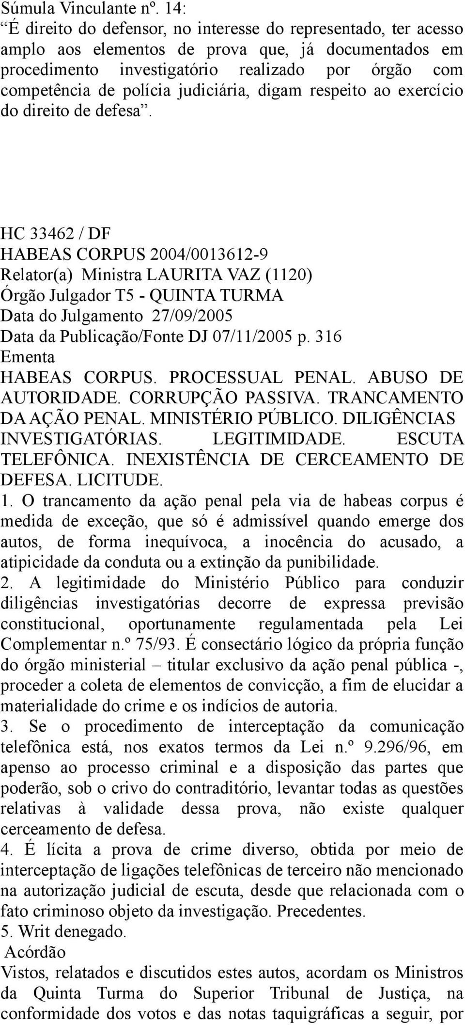 judiciária, digam respeito ao exercício do direito de defesa.