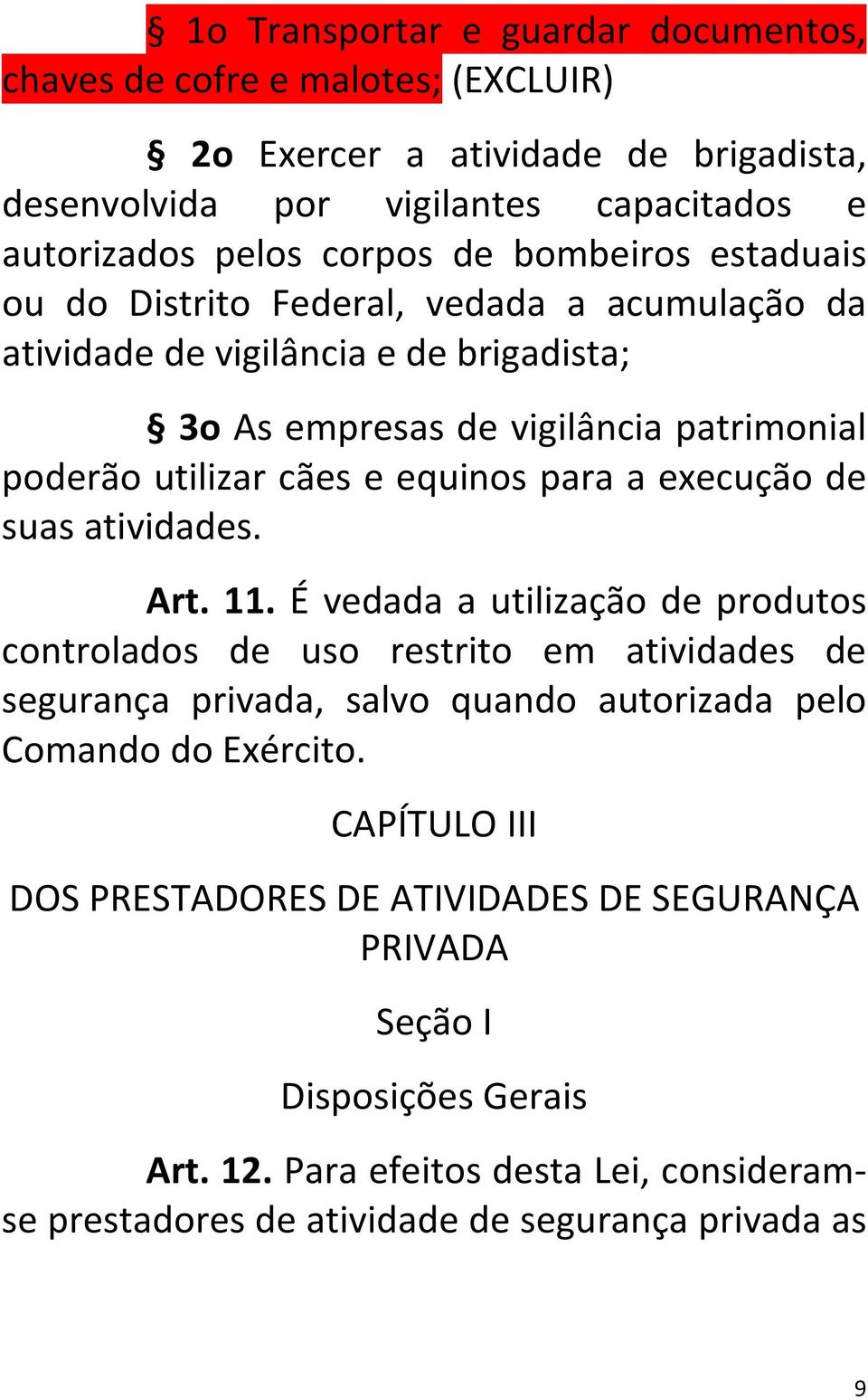 a execução de suas atividades. Art. 11.