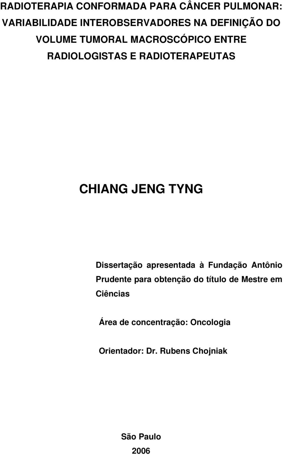 JENG TYNG Dissertação apresentada à Fundação Antônio Prudente para obtenção do título de