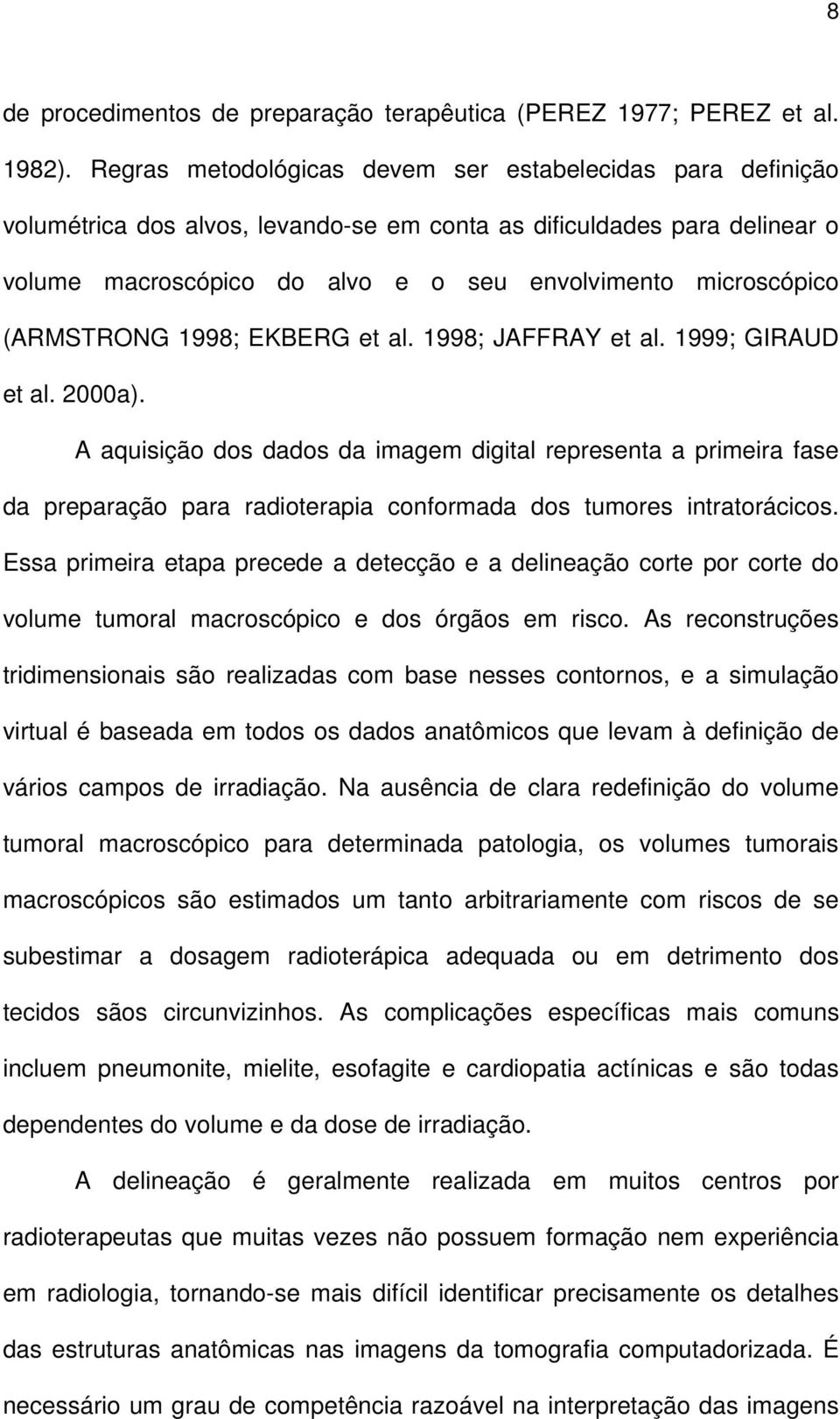 (ARMSTRONG 1998; EKBERG et al. 1998; JAFFRAY et al. 1999; GIRAUD et al. 2000a).