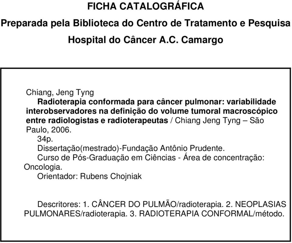 Chiang Jeng Tyng São Paulo, 2006. 34p. Dissertação(mestrado)-Fundação Antônio Prudente.