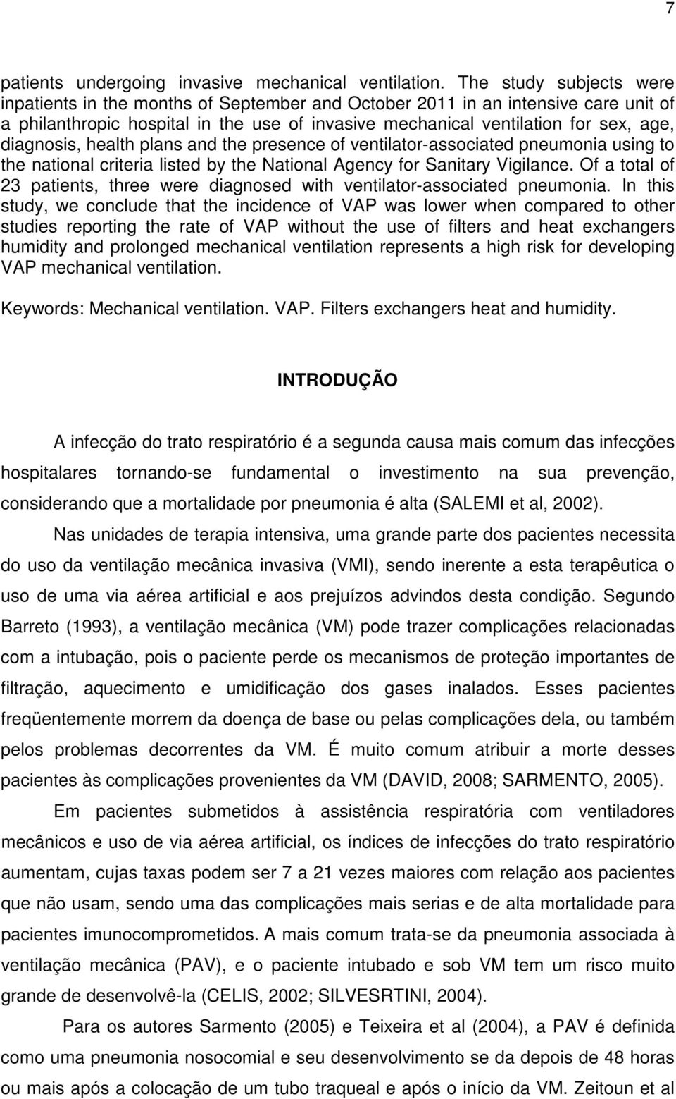 diagnosis, health plans and the presence of ventilator-associated pneumonia using to the national criteria listed by the National Agency for Sanitary Vigilance.