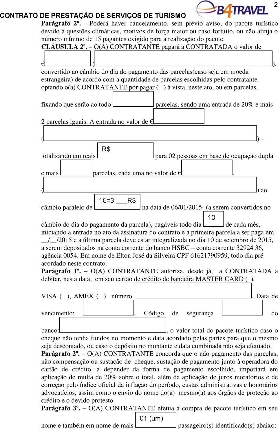 realização do pacote. CLÁUSULA 2ª.