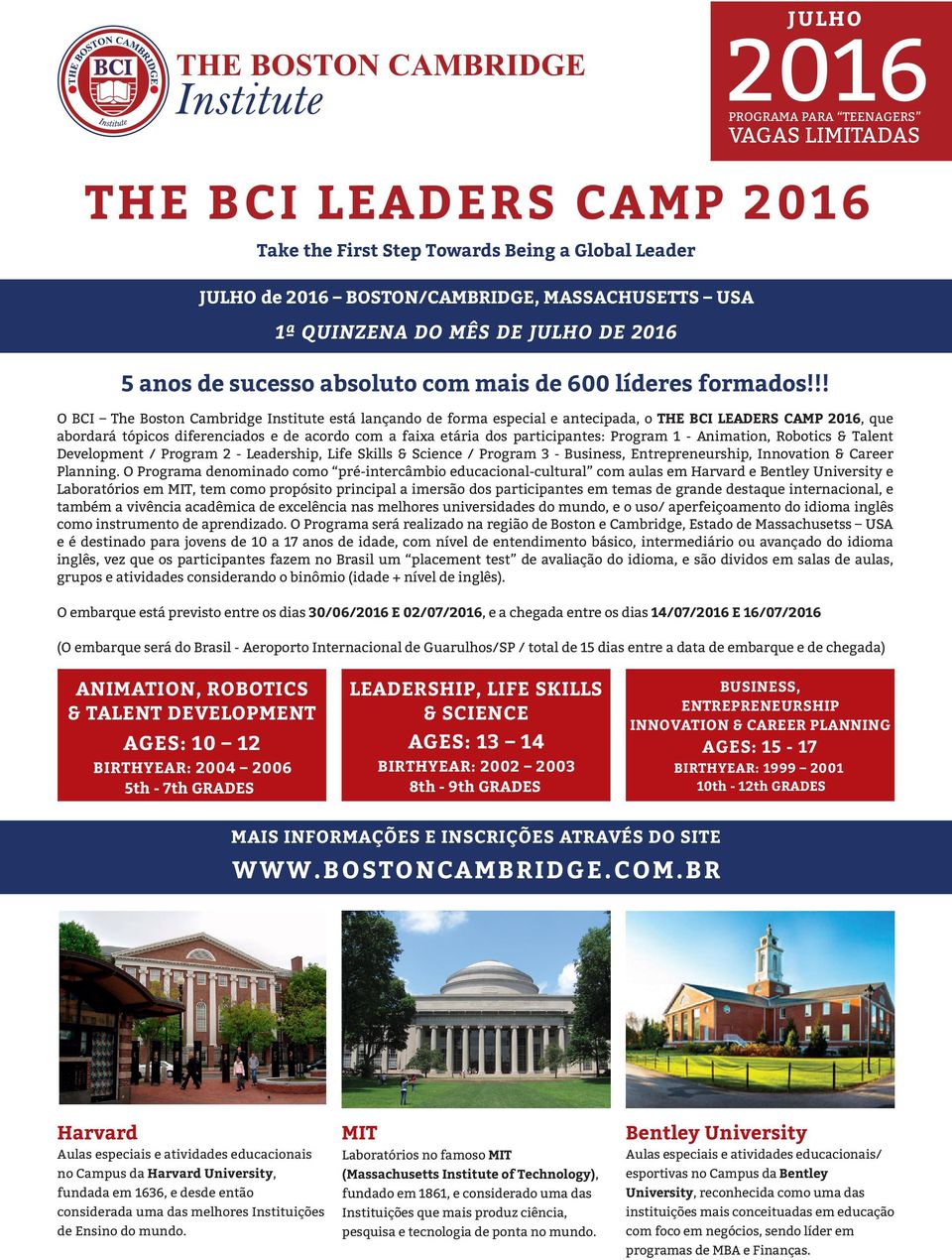 !! O BCI The Boston Cambridge Institute está lançando de forma especial e antecipada, o THE BCI LEADERS CAMP 2016, que abordará tópicos diferenciados e de acordo com a faixa etária dos participantes: