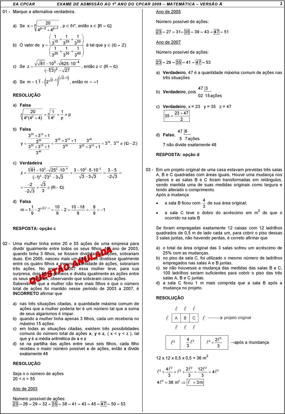 então m < 1 0 p = 1 = 1 p p p ( + ) p, então z ( ) 0 10 + + 1 y = 0 0 10 0 + + 1 = 0 10 0 0 10 10 10 =, ( ) + + 1 + + 1 0 c) Verdadeira 81 10 5 10 10 5 10 5 z = = = = ( 1) = = ( ) d) Fasa 1 ( ) 10 10