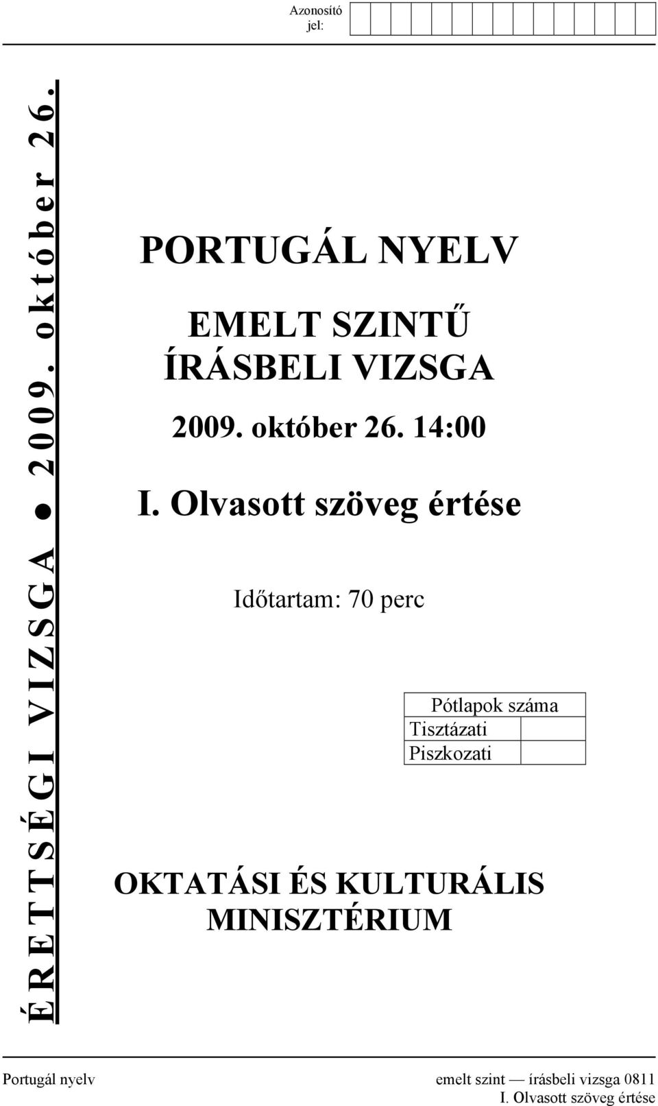 Olvasott szöveg értése Időtartam: 70 perc Pótlapok száma Tisztázati