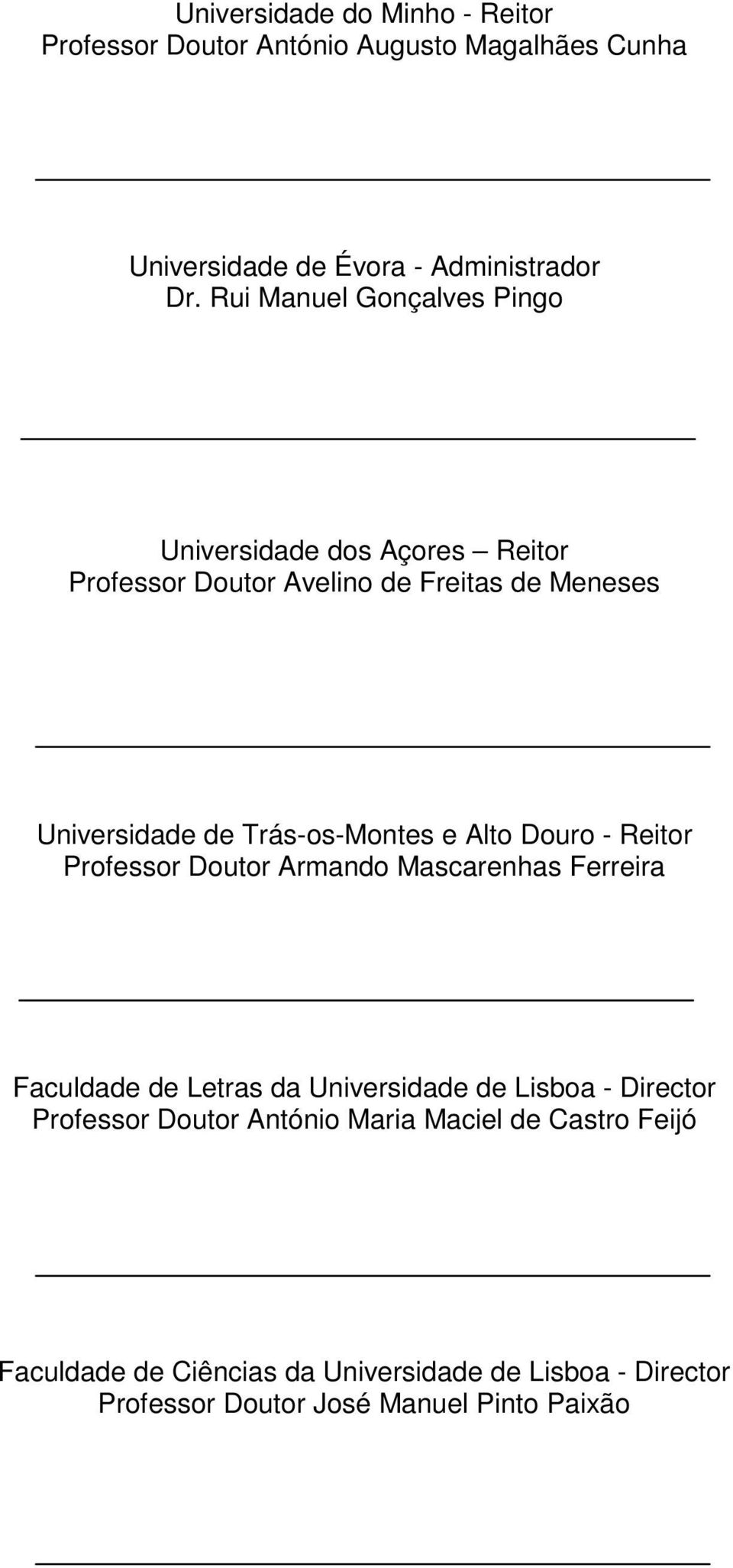 Trás-os-Montes e Alto Douro - Reitor Professor Doutor Armando Mascarenhas Ferreira Faculdade de Letras da Universidade de Lisboa -