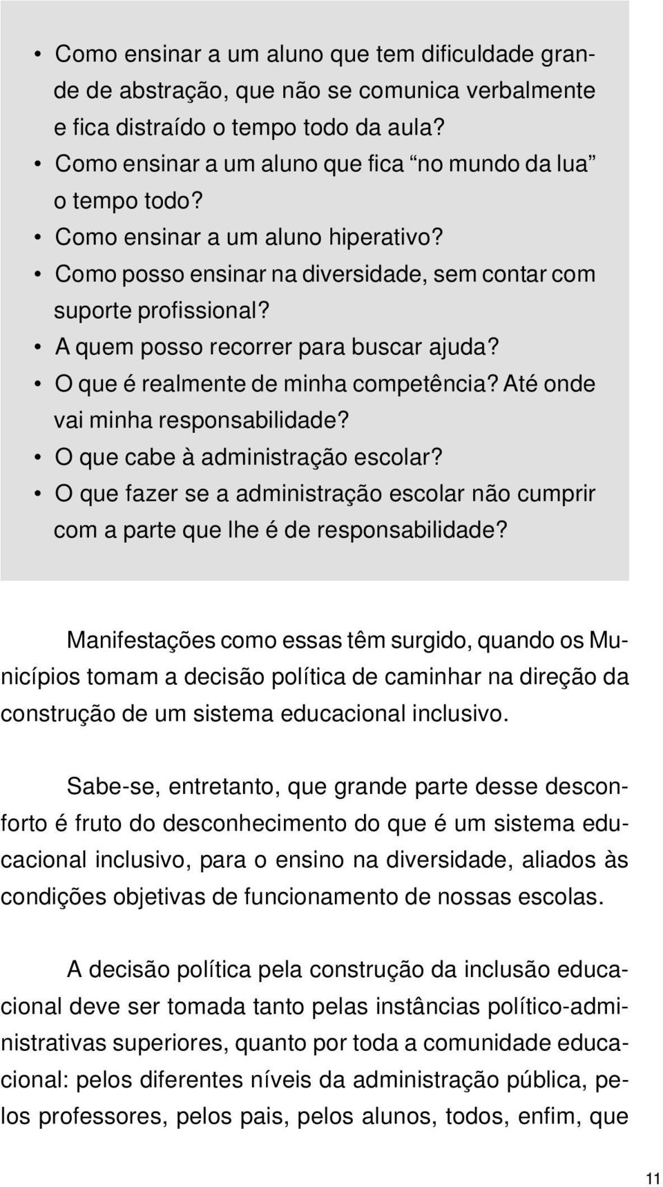 Até onde vai minha responsabilidade? _O que cabe à administração escolar? _O que fazer se a administração escolar não cumprir com a parte que lhe é de responsabilidade?