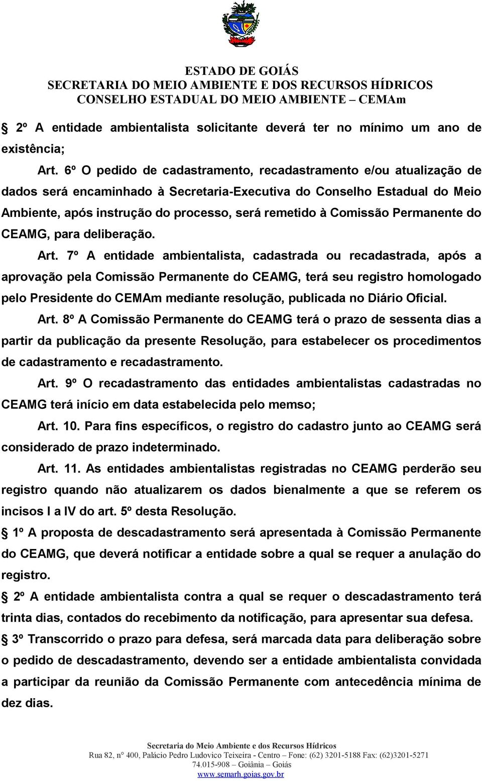 Comissão Permanente do CEAMG, para deliberação. Art.