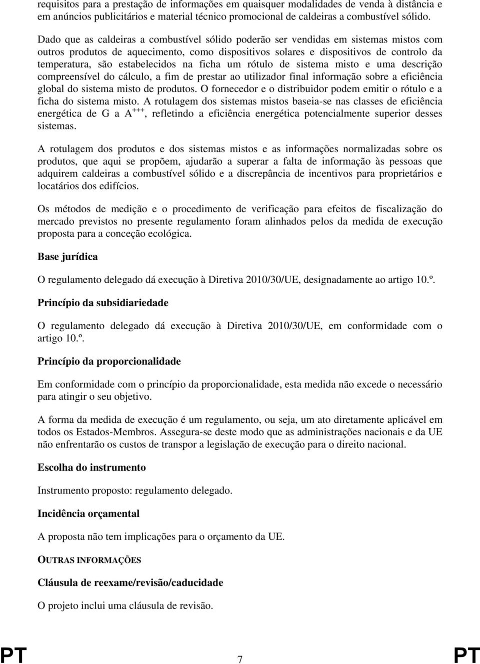 estabelecidos na ficha um rótulo de sistema misto e uma descrição compreensível do cálculo, a fim de prestar ao utilizador final informação sobre a eficiência global do sistema misto de produtos.