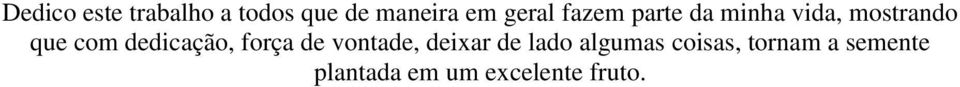 dedicação, força de vontade, deixar de lado algumas