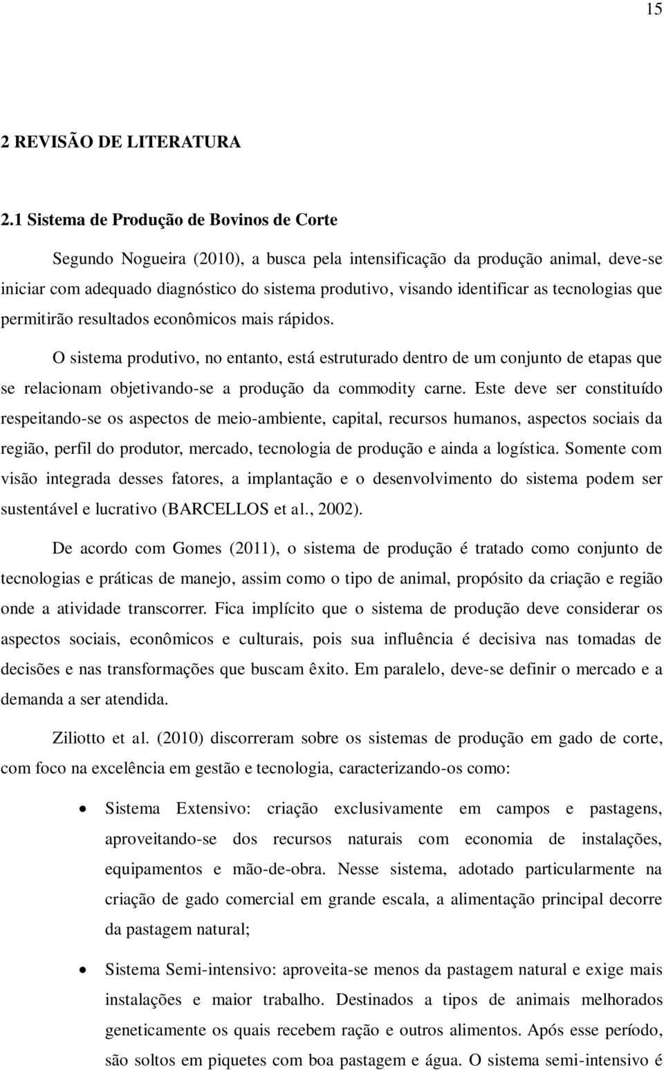 as tecnologias que permitirão resultados econômicos mais rápidos.