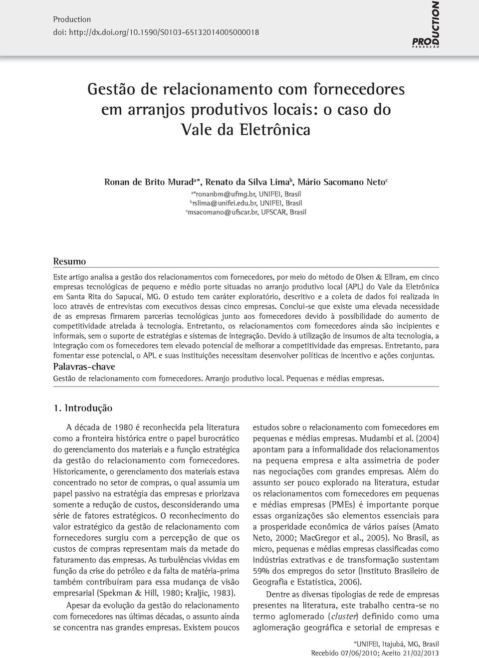 Neto c a *ronanbm@ufmg.br, UNIFEI, Brasil b rslima@unifei.edu.br, UNIFEI, Brasil c msacomano@ufscar.