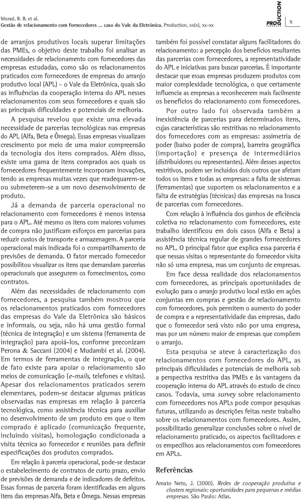 relacionamentos praticados com fornecedores de empresas do arranjo produtivo local (APL) o Vale da Eletrônica, quais são as influências da cooperação interna do APL nesses relacionamentos com seus