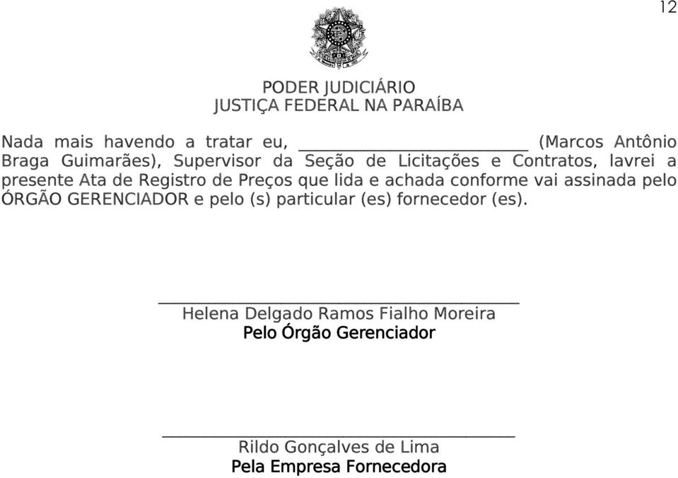 conforme vai assinada pelo ÓRGÃO GERENCIADOR e pelo (s) particular (es) fornecedor (es).