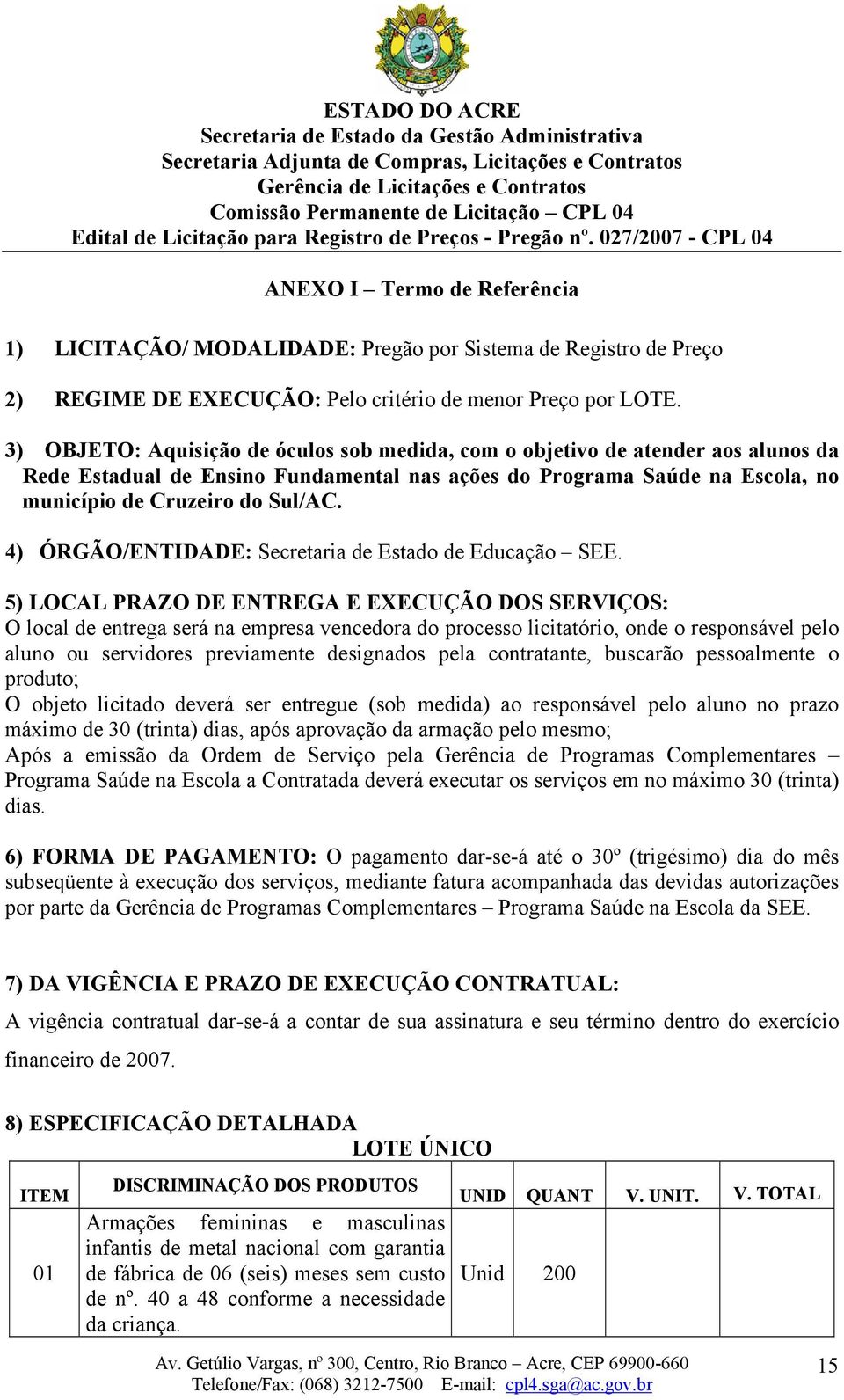 4) ÓRGÃO/ENTIDADE: Secretaria de Estado de Educação SEE.