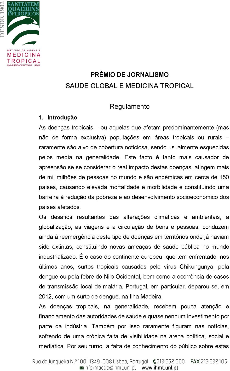 usualmente esquecidas pelos media na generalidade.