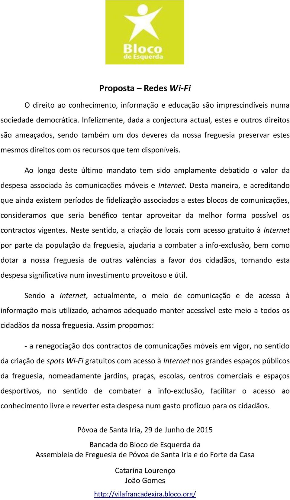 Ao longo deste último mandato tem sido amplamente debatido o valor da despesa associada às comunicações móveis e Internet.